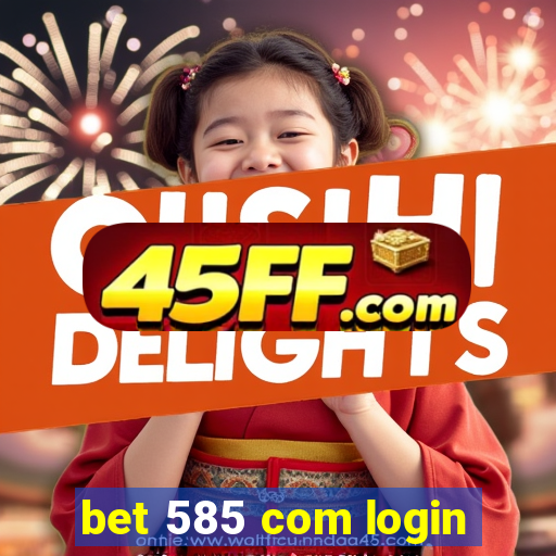 bet 585 com login